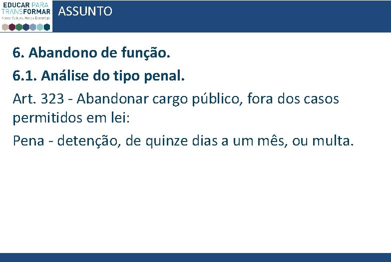 ASSUNTO 6. Abandono de função. 6. 1. Análise do tipo penal. Art. 323 -