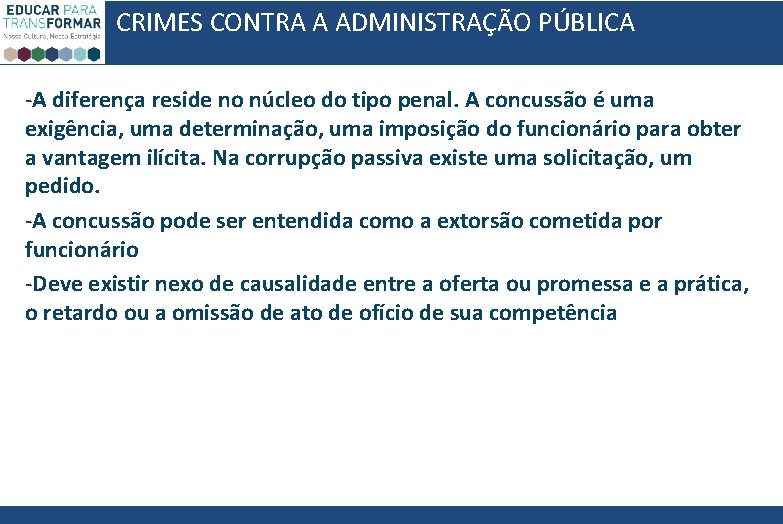 CRIMES CONTRA A ADMINISTRAÇÃO PÚBLICA -A diferença reside no núcleo do tipo penal. A