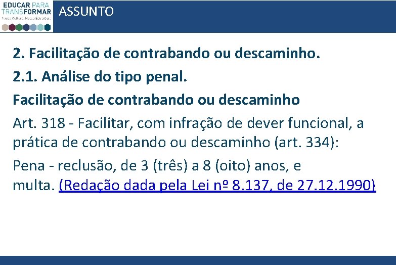 ASSUNTO 2. Facilitação de contrabando ou descaminho. 2. 1. Análise do tipo penal. Facilitação