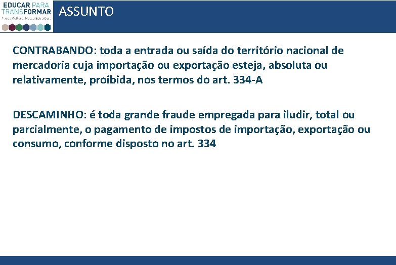 ASSUNTO CONTRABANDO: toda a entrada ou saída do território nacional de mercadoria cuja importação