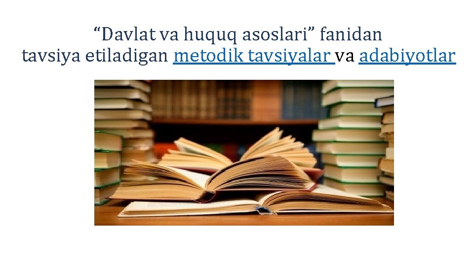 “Davlat va huquq asoslari” fanidan tavsiya etiladigan metodik tavsiyalar va adabiyotlar 