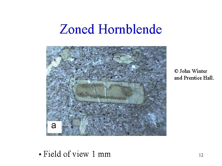 Zoned Hornblende © John Winter and Prentice Hall. • Field of view 1 mm