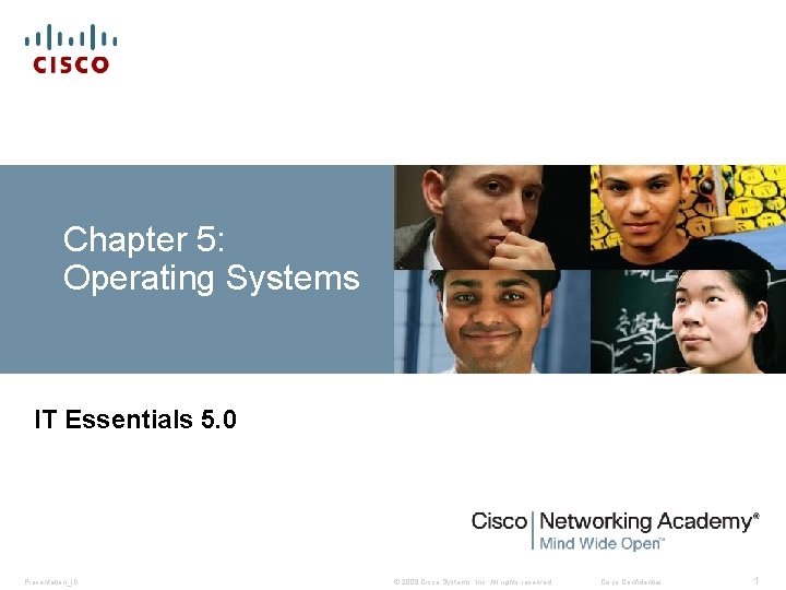 Chapter 5: Operating Systems IT Essentials 5. 0 Presentation_ID © 2008 Cisco Systems, Inc. Chapter 5: Operating Systems IT Essentials 5. 0 Presentation_ID © 2008 Cisco Systems, Inc.