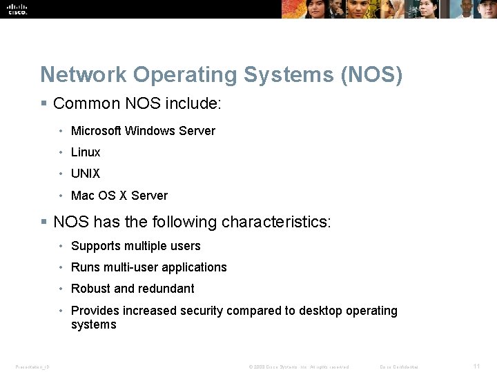 Network Operating Systems (NOS) § Common NOS include: • Microsoft Windows Server • Linux Network Operating Systems (NOS) § Common NOS include: • Microsoft Windows Server • Linux