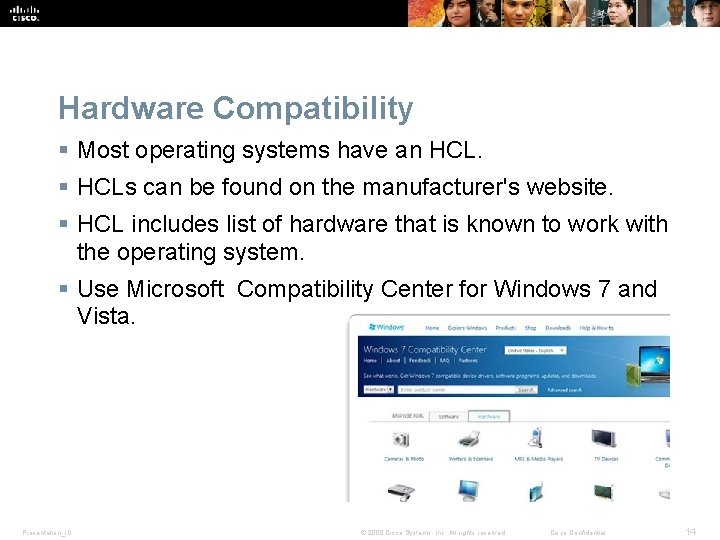 Hardware Compatibility § Most operating systems have an HCL. § HCLs can be found Hardware Compatibility § Most operating systems have an HCL. § HCLs can be found