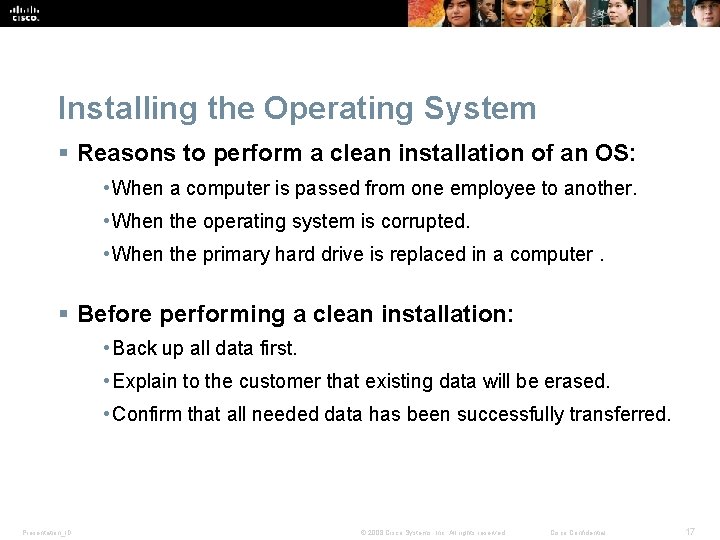 Installing the Operating System § Reasons to perform a clean installation of an OS: Installing the Operating System § Reasons to perform a clean installation of an OS: