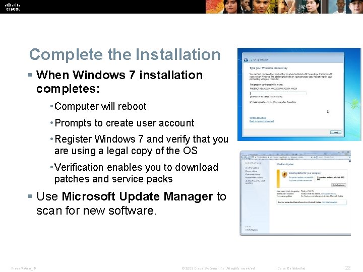 Complete the Installation § When Windows 7 installation completes: • Computer will reboot • Complete the Installation § When Windows 7 installation completes: • Computer will reboot •
