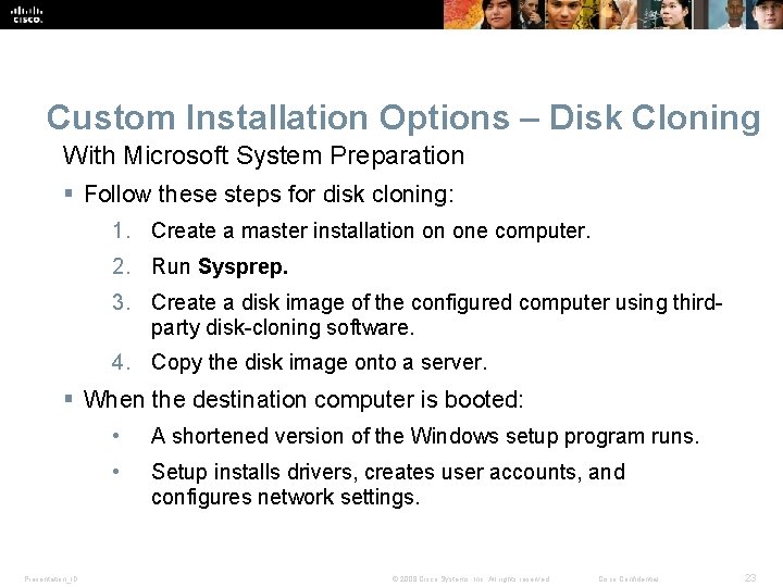 Custom Installation Options – Disk Cloning With Microsoft System Preparation § Follow these steps Custom Installation Options – Disk Cloning With Microsoft System Preparation § Follow these steps