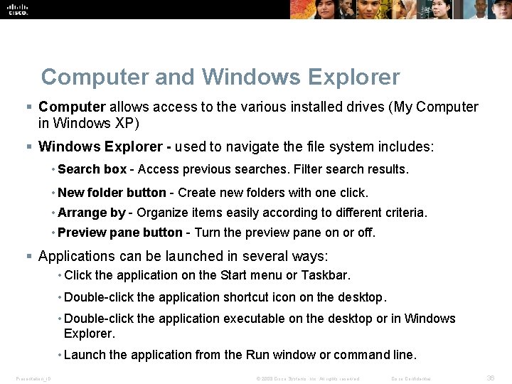 Computer and Windows Explorer § Computer allows access to the various installed drives (My Computer and Windows Explorer § Computer allows access to the various installed drives (My