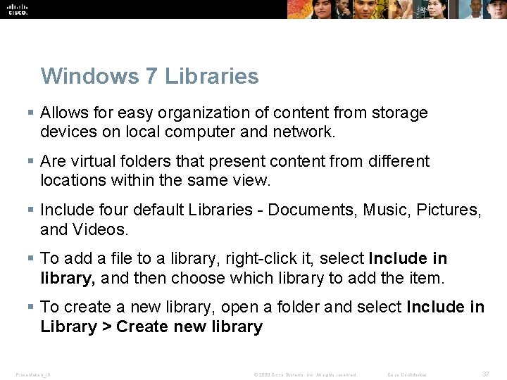 Windows 7 Libraries § Allows for easy organization of content from storage devices on Windows 7 Libraries § Allows for easy organization of content from storage devices on