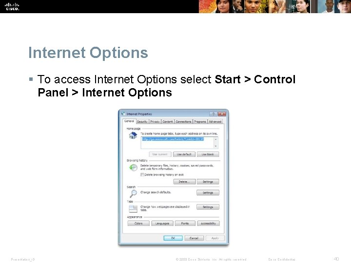 Internet Options § To access Internet Options select Start > Control Panel > Internet Internet Options § To access Internet Options select Start > Control Panel > Internet