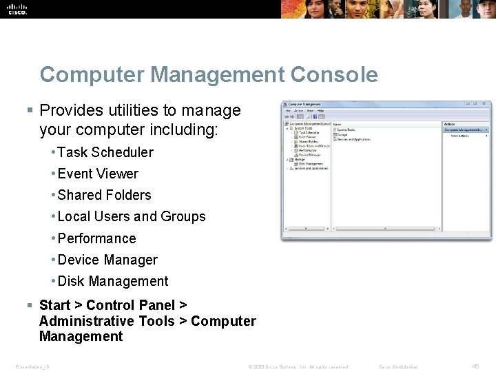 Computer Management Console § Provides utilities to manage your computer including: • Task Scheduler Computer Management Console § Provides utilities to manage your computer including: • Task Scheduler