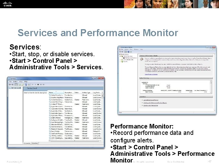 Services and Performance Monitor Services: • Start, stop, or disable services. • Start > Services and Performance Monitor Services: • Start, stop, or disable services. • Start >