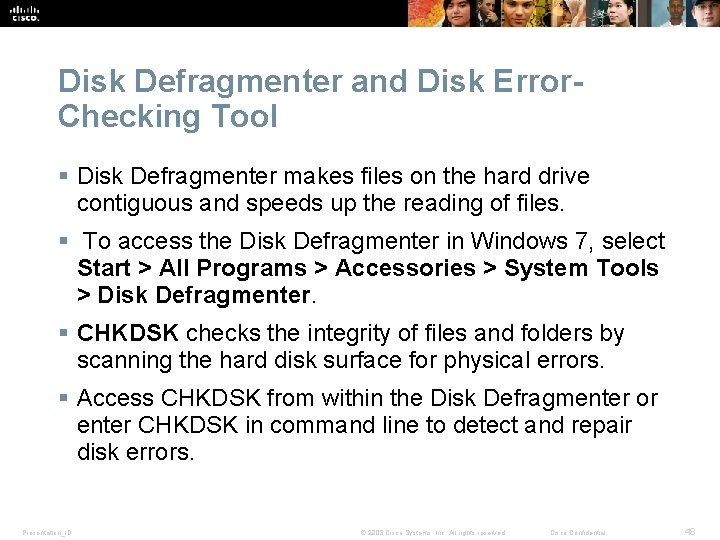 Disk Defragmenter and Disk Error. Checking Tool § Disk Defragmenter makes files on the Disk Defragmenter and Disk Error. Checking Tool § Disk Defragmenter makes files on the