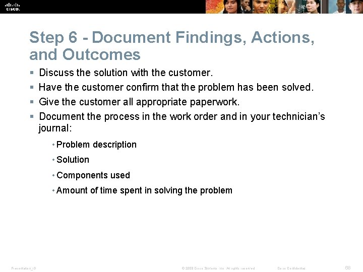 Step 6 - Document Findings, Actions, and Outcomes § § Discuss the solution with Step 6 - Document Findings, Actions, and Outcomes § § Discuss the solution with