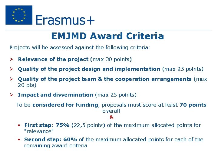 EMJMD Award Criteria Projects will be assessed against the following criteria: Ø Relevance of