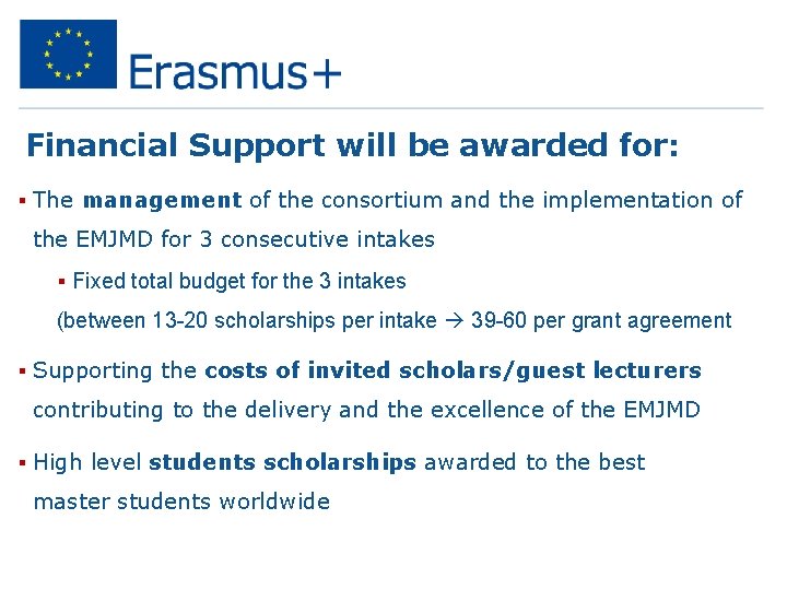 Financial Support will be awarded for: § The management of the consortium and the