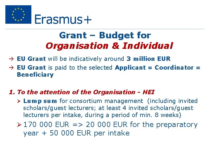 Grant – Budget for Organisation & Individual EU Grant will be indicatively around 3