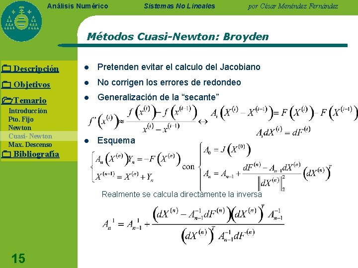 Análisis Numérico Sistemas No Lineales por César Menéndez Fernández Métodos Cuasi-Newton: Broyden Descripción l