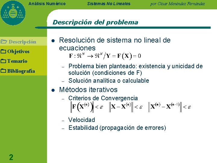 Análisis Numérico Sistemas No Lineales por César Menéndez Fernández Descripción del problema Descripción l