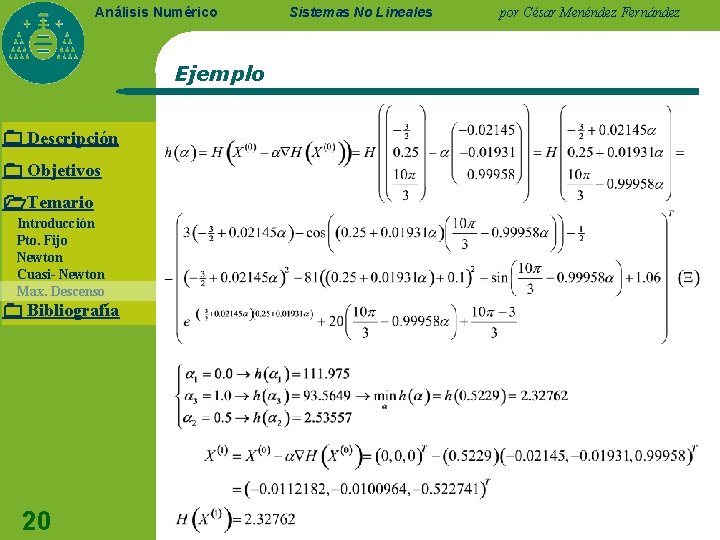 Análisis Numérico Ejemplo Descripción Objetivos Temario Introducción Pto. Fijo Newton Cuasi- Newton Max. Descenso