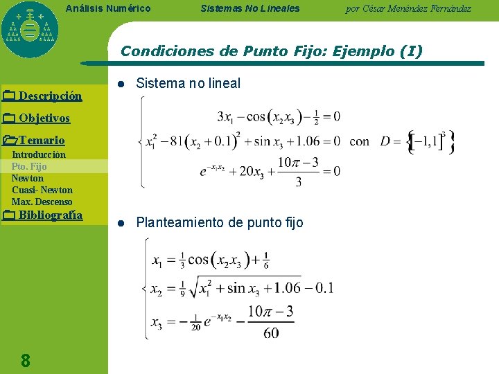 Análisis Numérico Sistemas No Lineales por César Menéndez Fernández Condiciones de Punto Fijo: Ejemplo