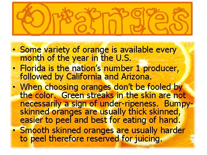  • Some variety of orange is available every month of the year in