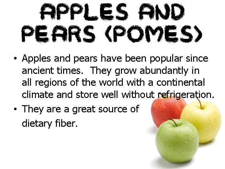  • Apples and pears have been popular since ancient times. They grow abundantly