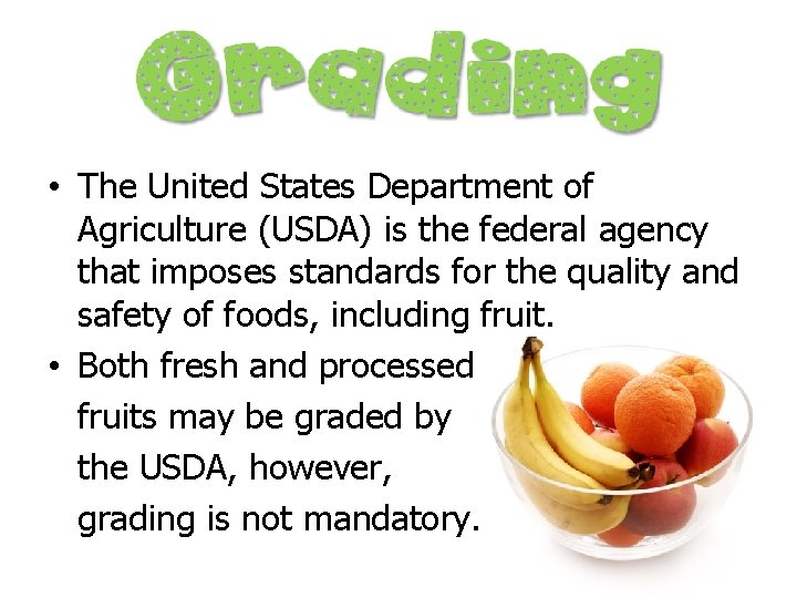  • The United States Department of Agriculture (USDA) is the federal agency that