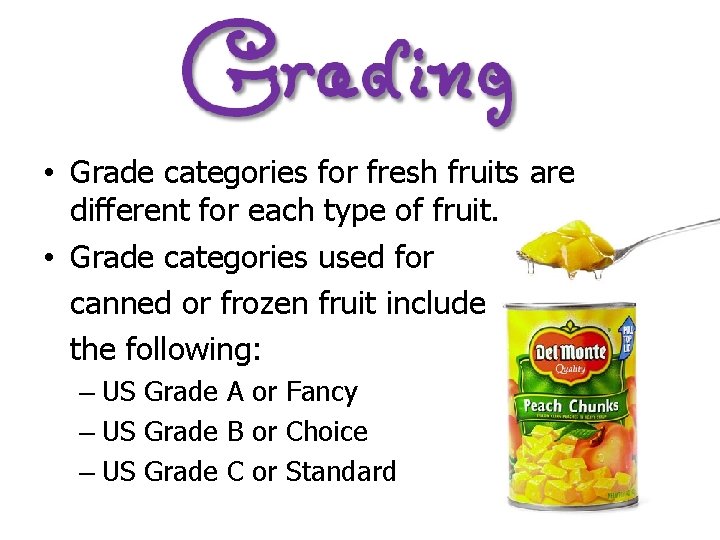  • Grade categories for fresh fruits are different for each type of fruit.