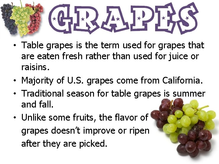  • Table grapes is the term used for grapes that are eaten fresh