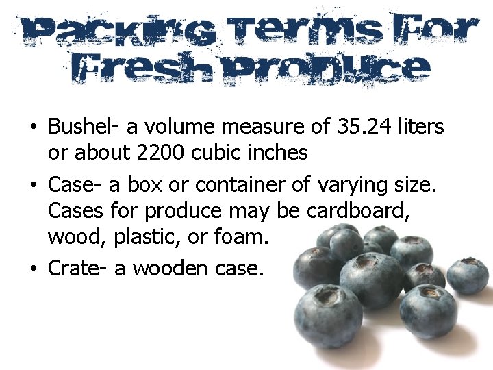  • Bushel- a volume measure of 35. 24 liters or about 2200 cubic