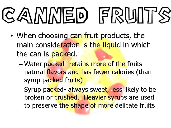 • When choosing can fruit products, the main consideration is the liquid in