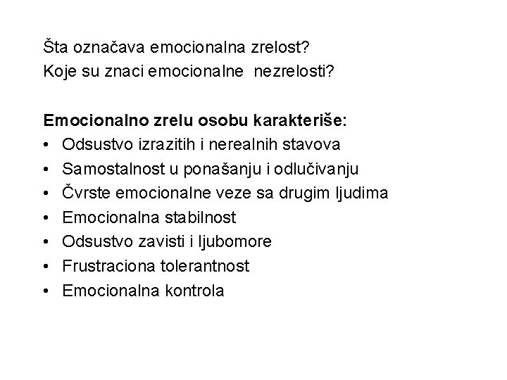 Šta označava emocionalna zrelost? Koje su znaci emocionalne nezrelosti? Emocionalno zrelu osobu karakteriše: •