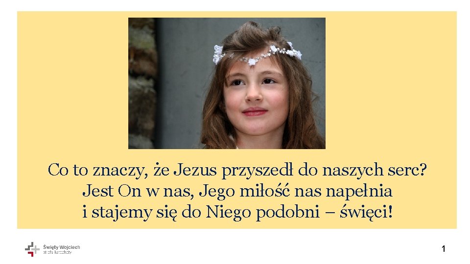 Co to znaczy, że Jezus przyszedł do naszych serc? Jest On w nas, Jego