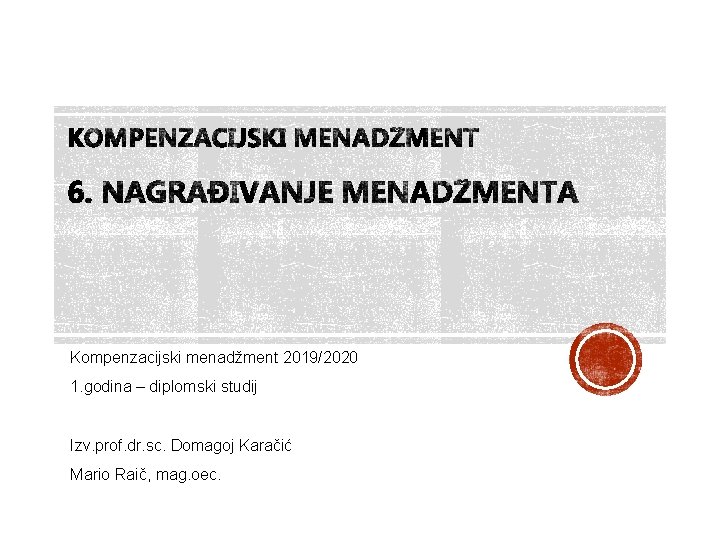 Kompenzacijski menadžment 2019/2020 1. godina – diplomski studij Izv. prof. dr. sc. Domagoj Karačić