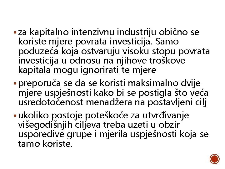 § za kapitalno intenzivnu industriju obično se koriste mjere povrata investicija. Samo poduzeća koja