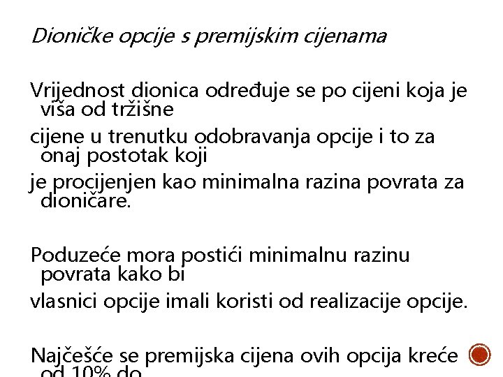 Dioničke opcije s premijskim cijenama Vrijednost dionica određuje se po cijeni koja je viša