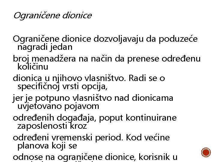 Ograničene dionice dozvoljavaju da poduzeće nagradi jedan broj menadžera na način da prenese određenu