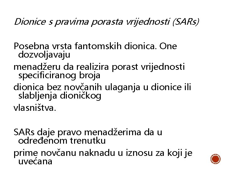 Dionice s pravima porasta vrijednosti (SARs) Posebna vrsta fantomskih dionica. One dozvoljavaju menadžeru da