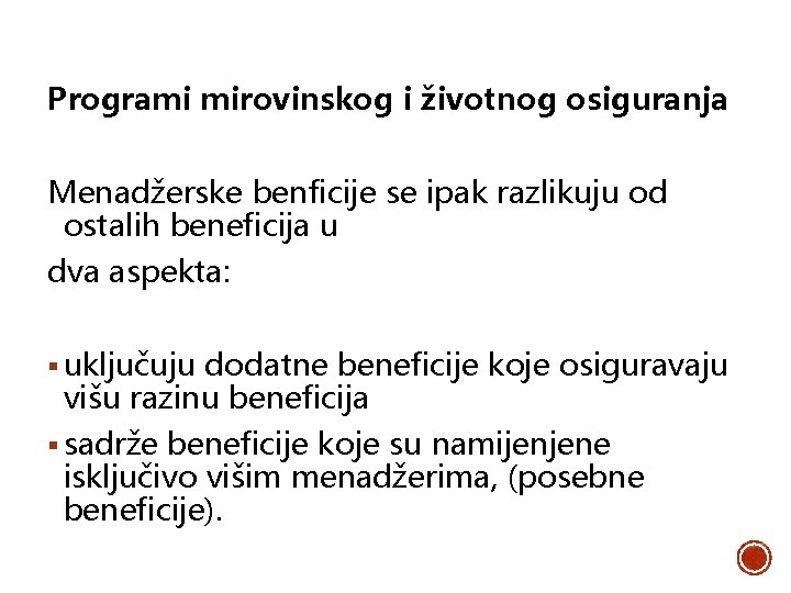 Programi mirovinskog i životnog osiguranja Menadžerske benficije se ipak razlikuju od ostalih beneficija u