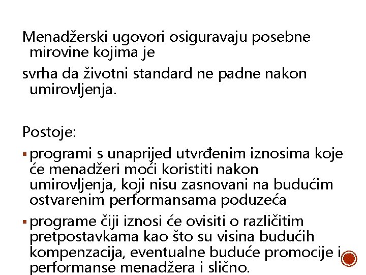 Menadžerski ugovori osiguravaju posebne mirovine kojima je svrha da životni standard ne padne nakon