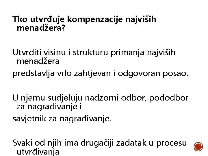 Tko utvrđuje kompenzacije najviših menadžera? Utvrditi visinu i strukturu primanja najviših menadžera predstavlja vrlo