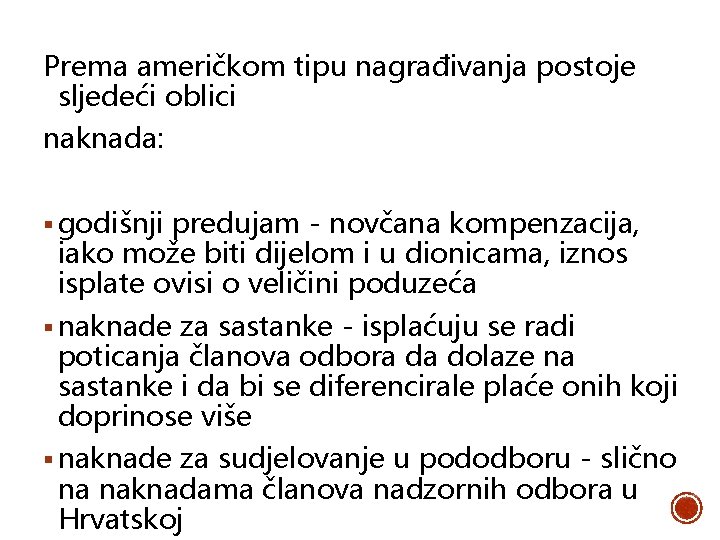 Prema američkom tipu nagrađivanja postoje sljedeći oblici naknada: § godišnji predujam - novčana kompenzacija,