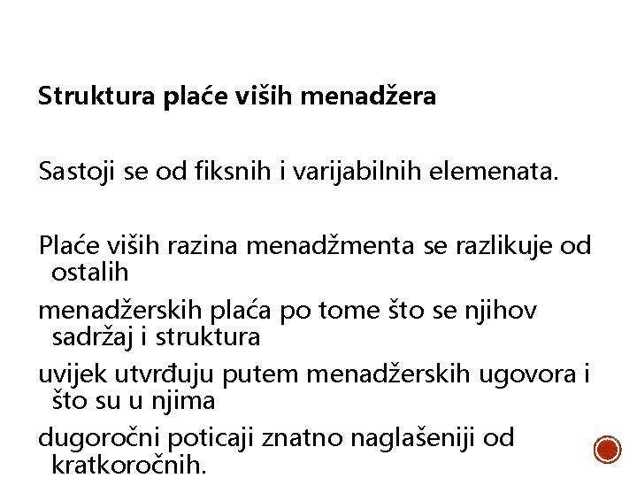 Struktura plaće viših menadžera Sastoji se od fiksnih i varijabilnih elemenata. Plaće viših razina