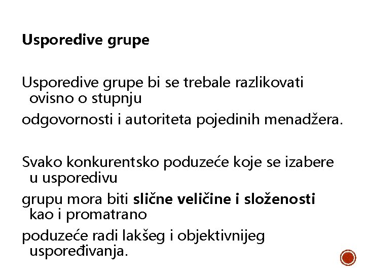 Usporedive grupe bi se trebale razlikovati ovisno o stupnju odgovornosti i autoriteta pojedinih menadžera.