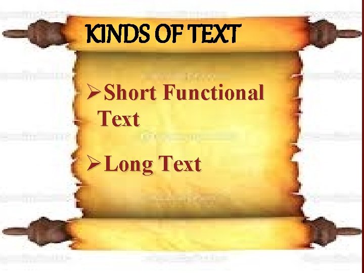 KINDS OF TEXT KIND OF TEXT ØShort Functional Ø Short Functional Text ØLong Text