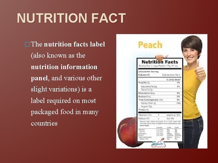 NUTRITION FACT � The nutrition facts label (also known as the nutrition information panel,