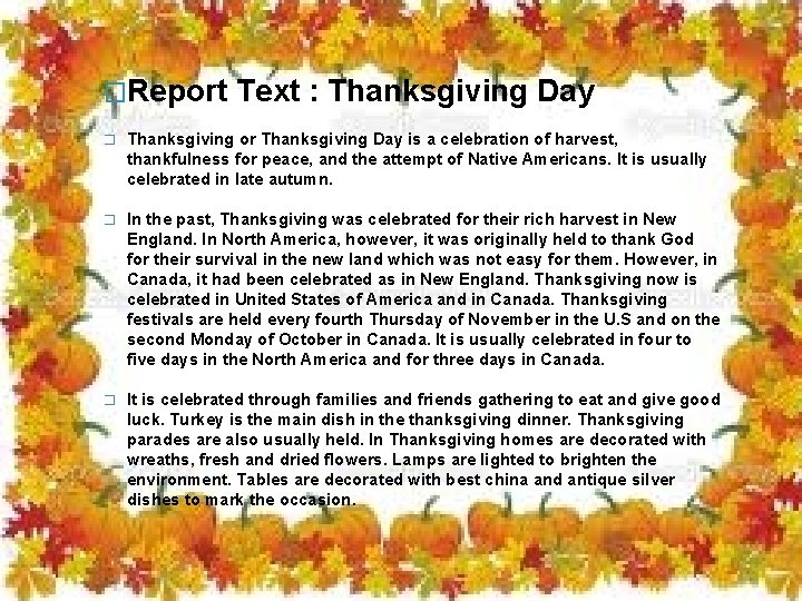 �Report Text : Thanksgiving Day � Thanksgiving or Thanksgiving Day is a celebration of