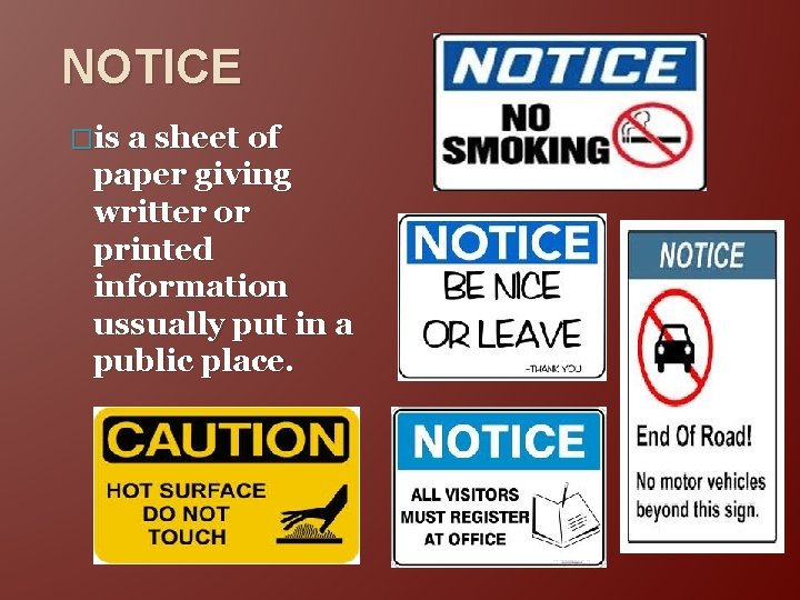 NOTICE �is a sheet of paper giving writter or printed information ussually put in